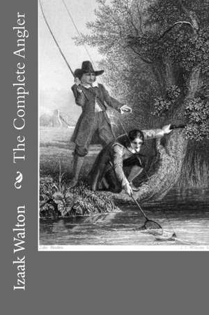 The Complete Angler de Izaak Walton