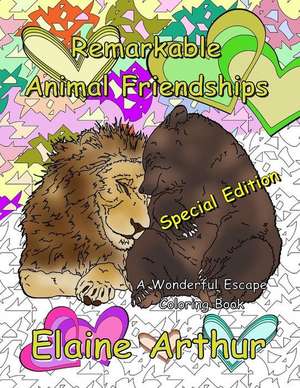 Remarkable Animal Friendships Special Edition de Elaine Arthur