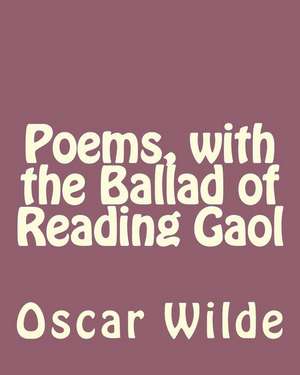 Poems, with the Ballad of Reading Gaol de MR Oscar Wilde