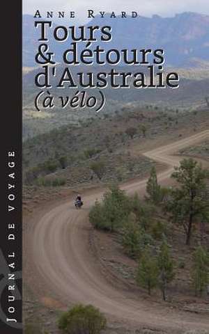 Tours Et Detours D'Australie a Velo de Anne Ryard