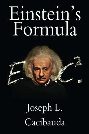 Einstein's Formula de MR Joseph L. Cacibauda Sr