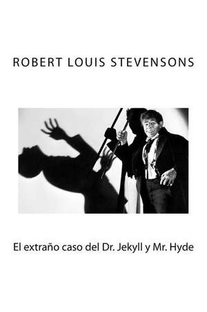 El Extrano Caso del Dr. Jekyll y Mr. Hyde de Robert Louis Stevensons