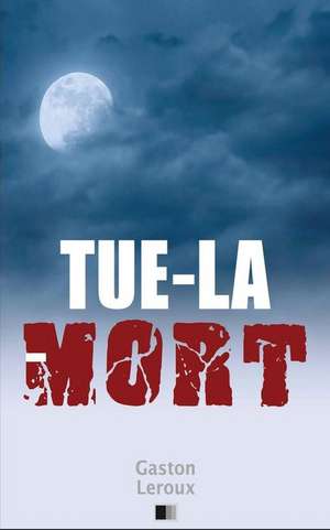 Tue-La-Mort de Gaston LeRoux