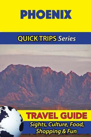 Phoenix Travel Guide (Quick Trips Series) de Jody Swift