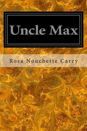 Uncle Max de Rosa Nouchette Carey