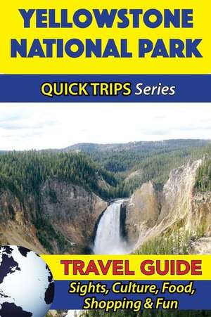 Yellowstone National Park Travel Guide (Quick Trips Series) de Jody Swift