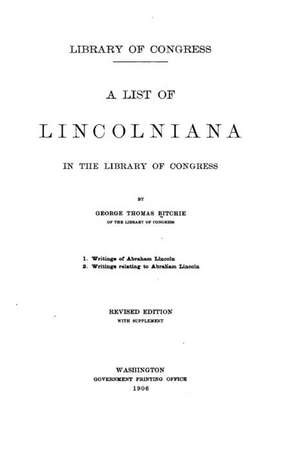 A List of Lincolniana in the Library of Congress de George Thomas Ritchie