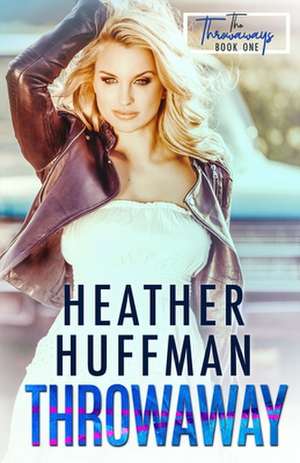 Throwaway de Heather Huffman