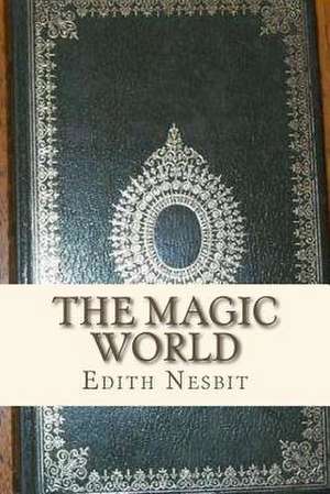 The Magic World de Edith Nesbit