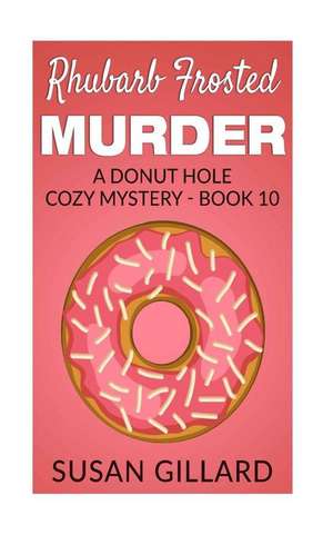 Rhubarb Frosted Murder de Susan Gillard