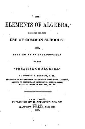 The Elements of Algebra de George Roberts Perkins