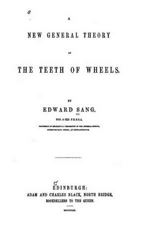 A New General Theory of the Teeth of Wheels de Edward Sang