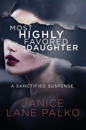 Most Highly Favored Daughter de Janice Lane Palko