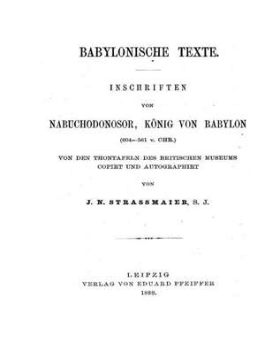 Babylonische Texte Inschriften Von Nabochodonosor Koenig Von Babylon de J. N. Strassmaier S. J.