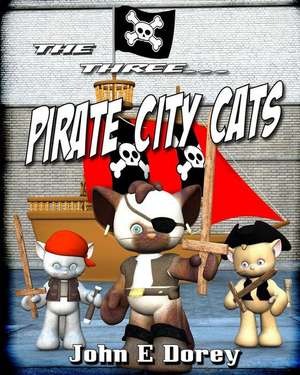 The Three Pirate City Cats de John E. Dorey