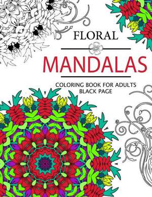 Floral Mandalas Coloring Book for Adults de Floral Publishing