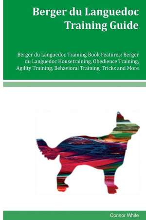 Berger Du Languedoc Training Guide Berger Du Languedoc Training Book Features de Connor White