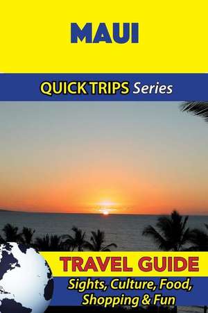 Maui Travel Guide (Quick Trips Series) de Jody Swift