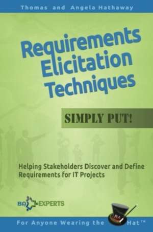 Requirements Elicitation Techniques - Simply Put! de Thomas Hathaway