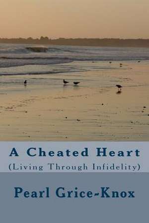 A Cheated Heart de Pearl R. Grice-Knox