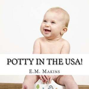 Potty in the USA! de E. M. Makins