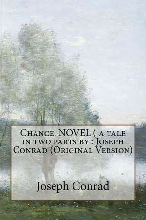 Chance. Novel ( a Tale in Two Parts by de Joseph Conrad