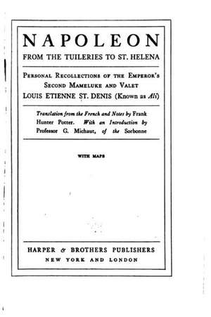 Napoleon from the Tuileries to St. Helena de Louis-Etienne Saint-Denis