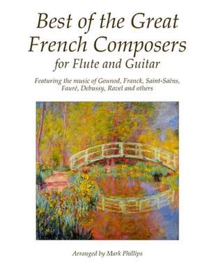 Best of the Great French Composers for Flute and Guitar de Mark Phillips