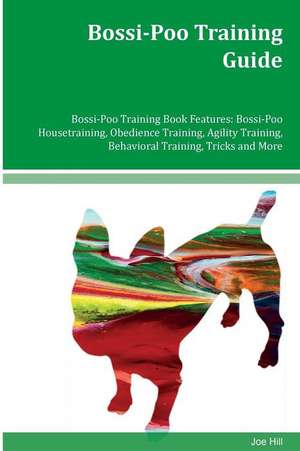 Bossi-Poo Training Guide Bossi-Poo Training Book Features de Joe Hill