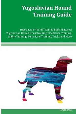 Yugoslavian Hound Training Guide Yugoslavian Hound Training Book Features de Simon Ince