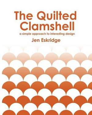 The Quilted Clamshell de Jen R. Eskridge