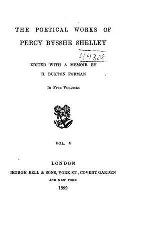 The Poetical Works of Percy Bysshe Shelley - Vol. V de Percy Bysshe Shelley