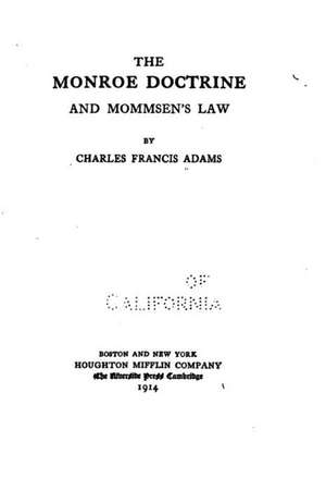 The Monroe Doctrine and Mommsen's Law de Charles Francis Adams