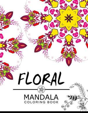 Floral Mandala Coloring Book de Floral Art Publishing