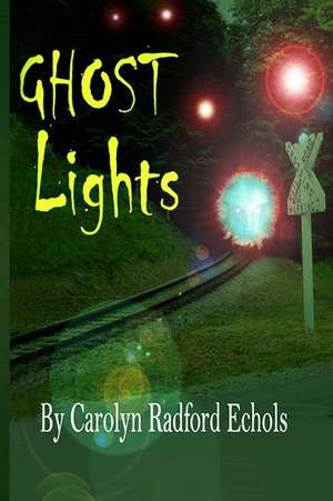 Ghost Lights de Carolyn Radford Echols