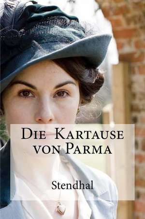 Die Kartause Von Parma de Stendhal