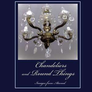 Chandeliers and Round Things de Atwood Cutting