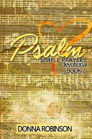 Psalm Simple Prayers Book 2 de Donna Robinson