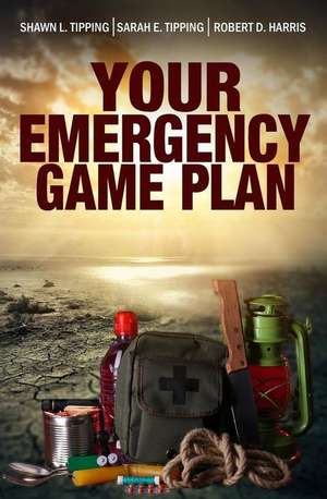 Your Emergency Game Plan de Tipping, Shawn L.