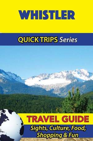 Whistler Travel Guide (Quick Trips Series) de Melissa Lafferty