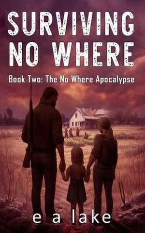 Surviving No Where de E. a. Lake