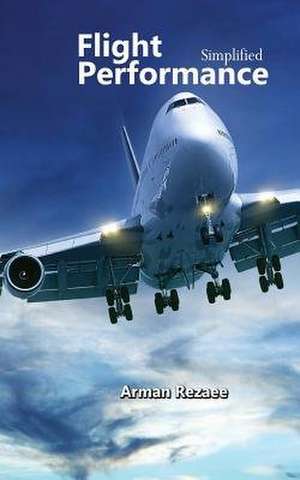 Flight Performance Simplified de Arman Rezaee