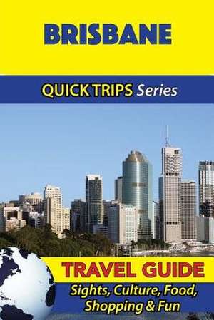 Brisbane Travel Guide (Quick Trips Series) de Jennifer Kelly