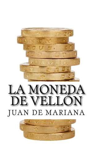 La Moneda de Vellon de Juan De Mariana