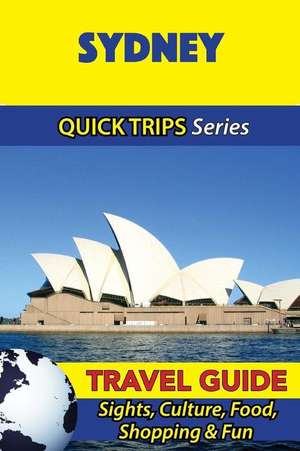 Sydney Travel Guide (Quick Trips Series) de Jennifer Kelly