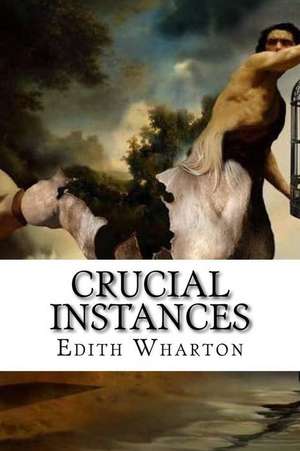 Crucial Instances de Edith Wharton