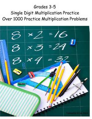 Grades 3-5 Single Digit Multiplication Practice Workbook de Tammatha Grice