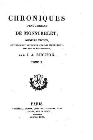 Chroniques D'Enguerrand de Monstrelet - Tome X de J. a. Buchon