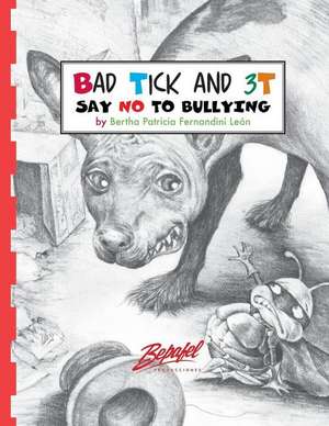 Bad Tick and 3t-Say No to Bullying de Bertha Patricia Fernandini Leon