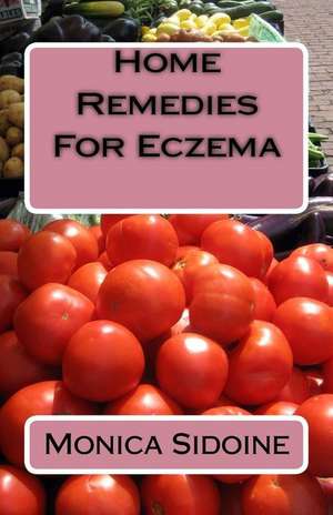 Home Remedies for Eczema de Monica Sidoine